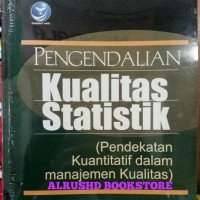 PENGENDALIAN KUALITAS STATISTIK ( PENDEKATAN KUANTITATIF DALAM MANAJEMEN KUALITAS )